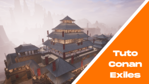 Tuto Conan Exiles - Comment protéger sa base ?