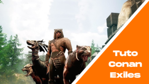 Tuto Conan Exiles - Comment capturer et dresser les animaux ?
