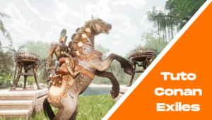 Tuto Conan Exiles - Les chevaux où les trouver, comment les élever, les sceller et les améliorer ?