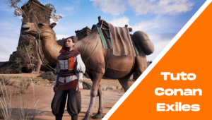 Tuto Conan Exiles - Comment obtenir un chameau (chamelon) ?